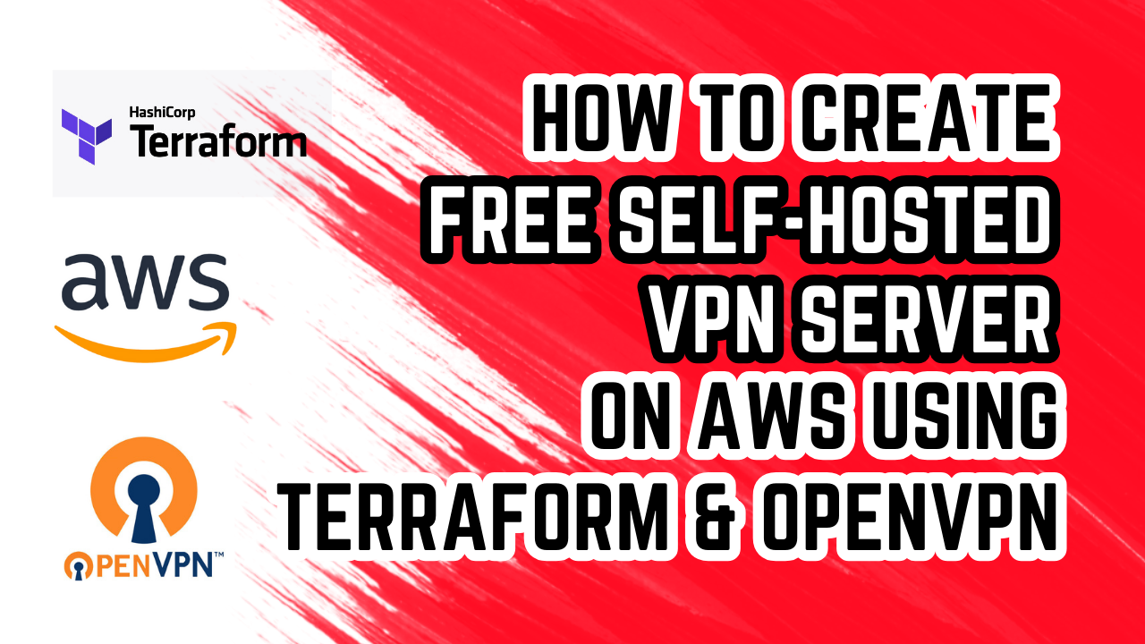 Create a Free Self-Hosted VPN Server on AWS using Terraform and OpenVPN